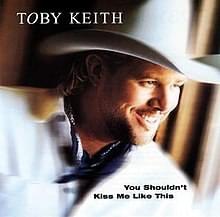 DOWNLOAD MP3: Toby Keith – You Shouldn't Kiss Me Like This • Hitstreet.net