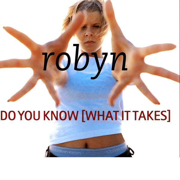 DOWNLOAD MP3 Robyn Do You Know (What It Takes) •